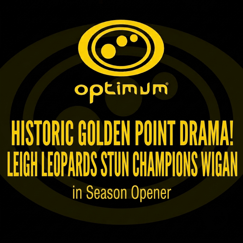 Historic Golden Point Drama! Leigh Leopards Stun Champions Wigan in Season Opener - Optimum